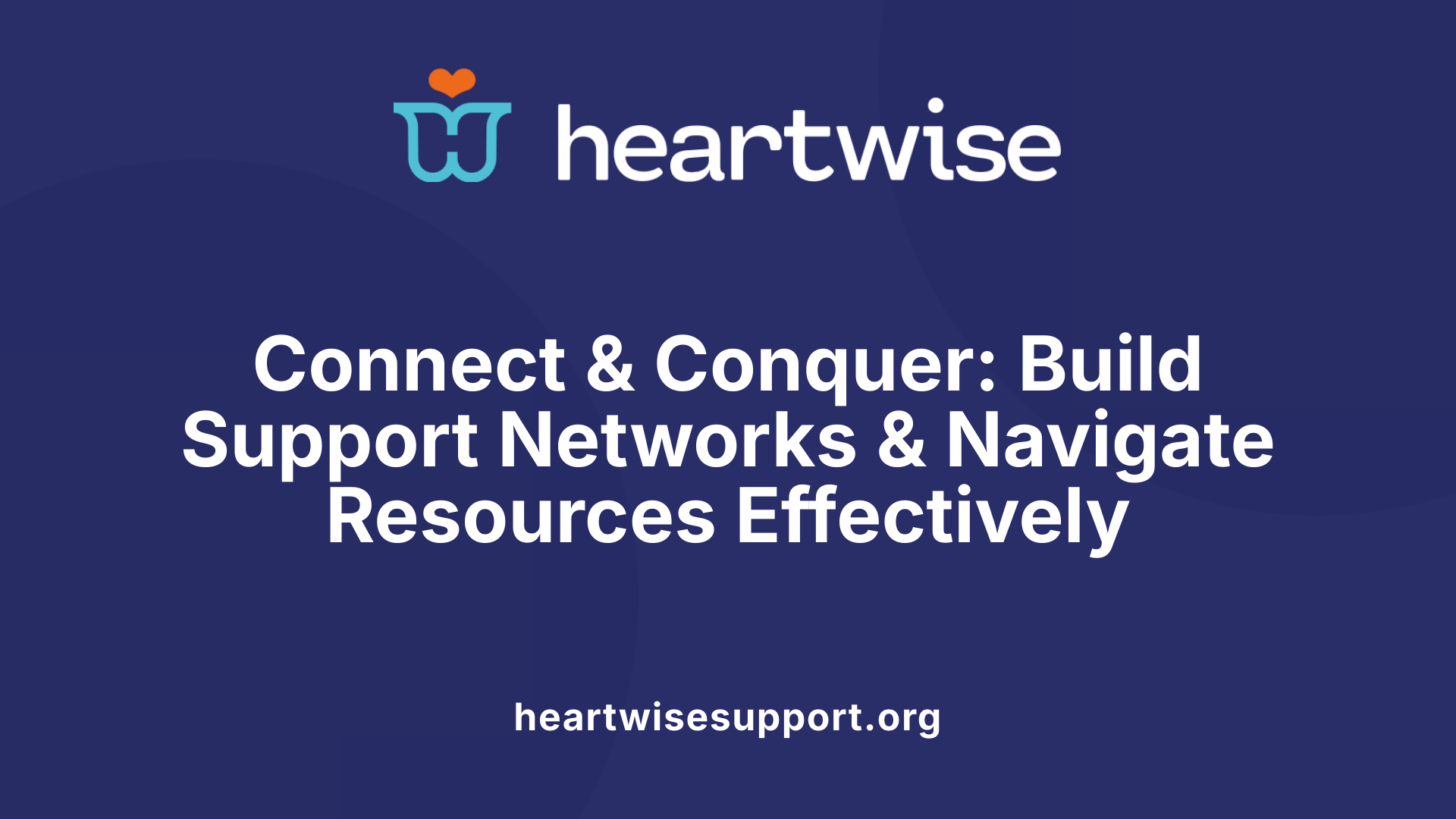 Connect &amp; Conquer: Build Support Networks &amp; Navigate Resources Effectively