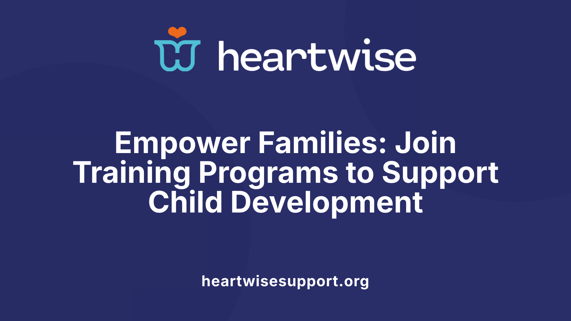 Empower Families: Join Training Programs to Support Child Development