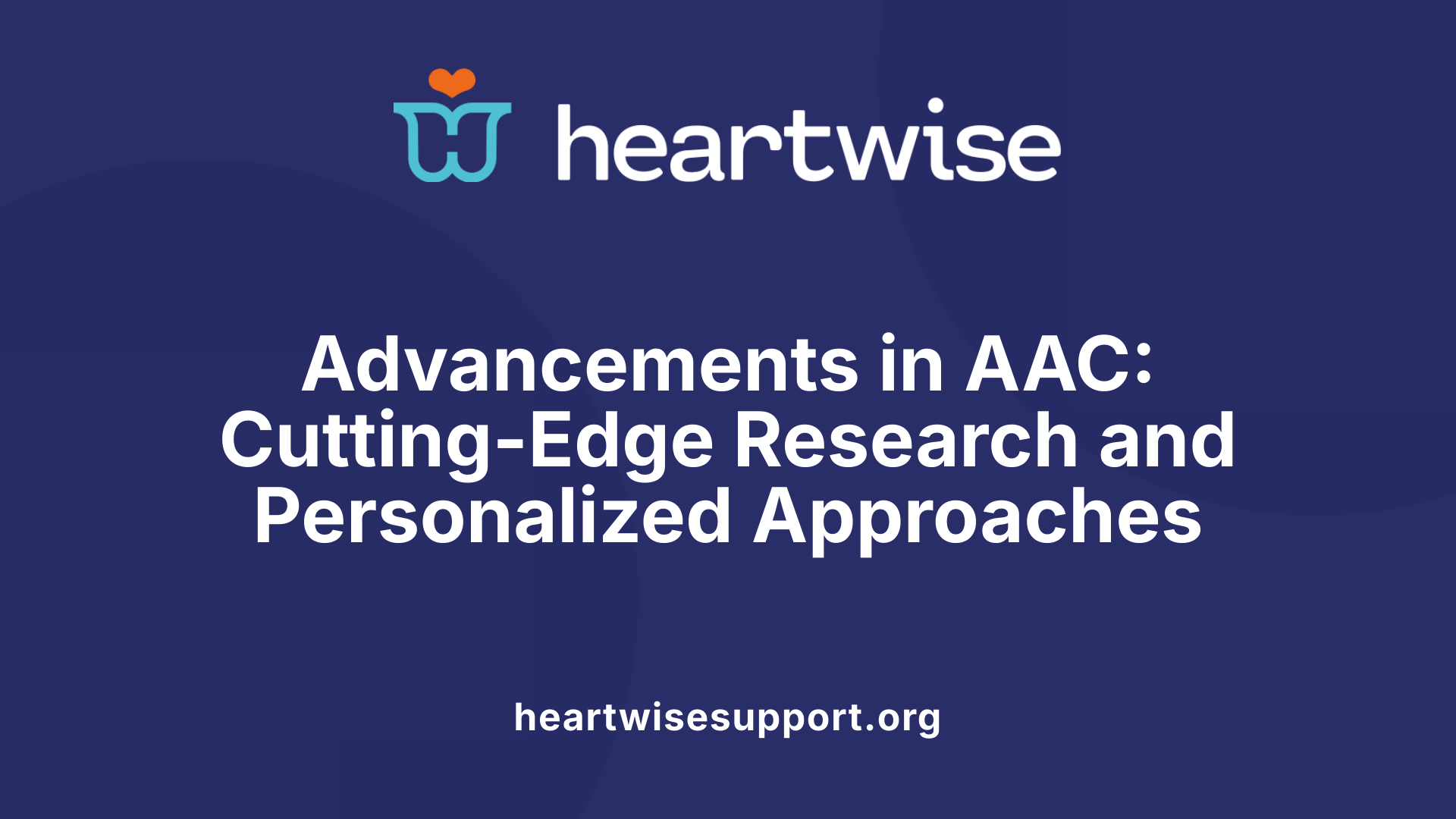 Advancements in AAC: Cutting-Edge Research and Personalized Approaches