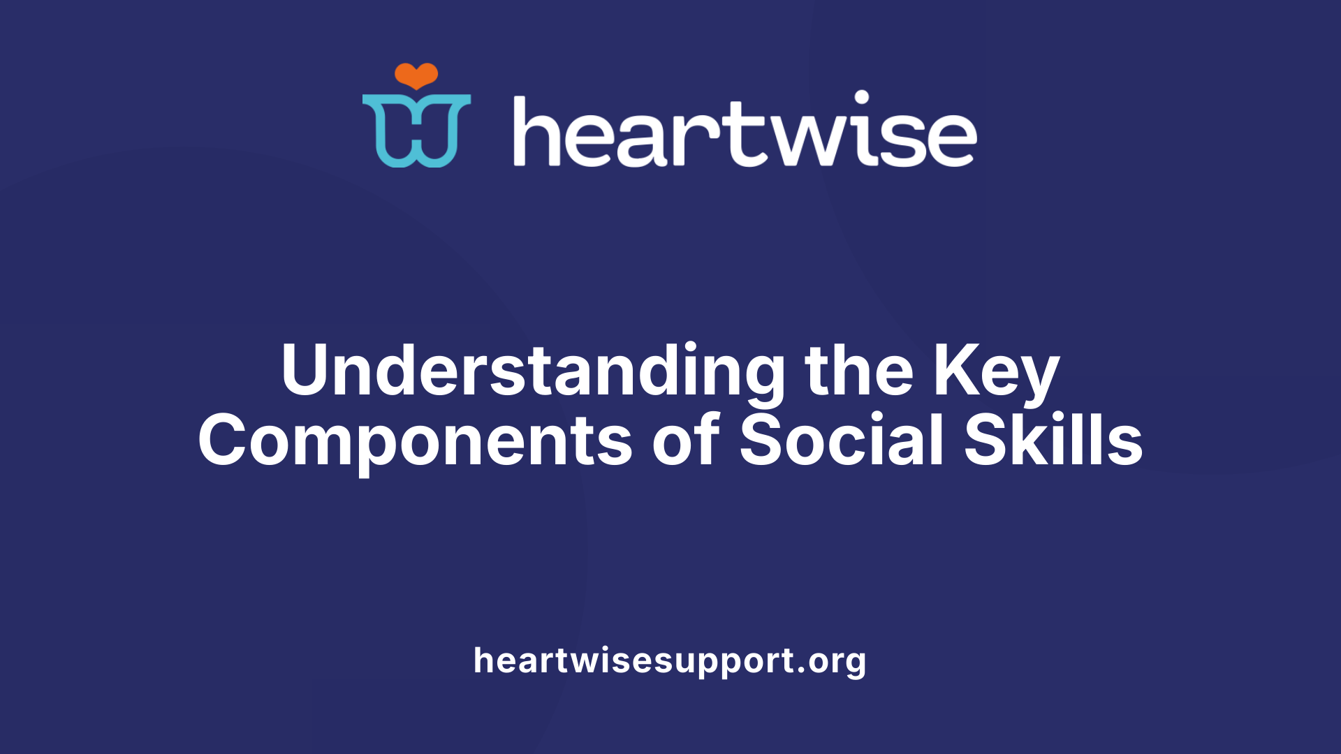 Understanding the Key Components of Social Skills