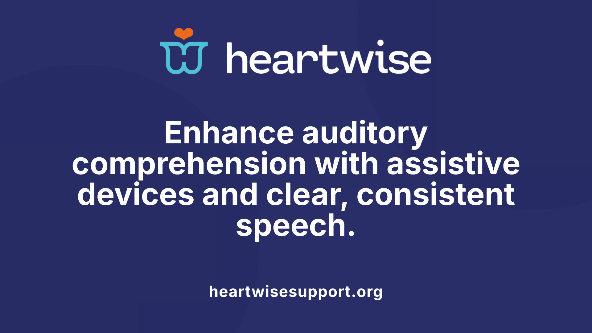 Enhance auditory comprehension with assistive devices and clear, consistent speech.