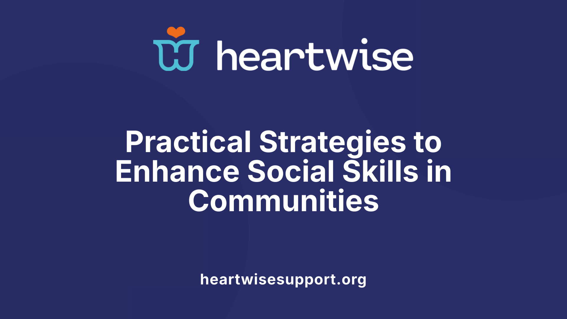 Practical Strategies to Enhance Social Skills in Communities