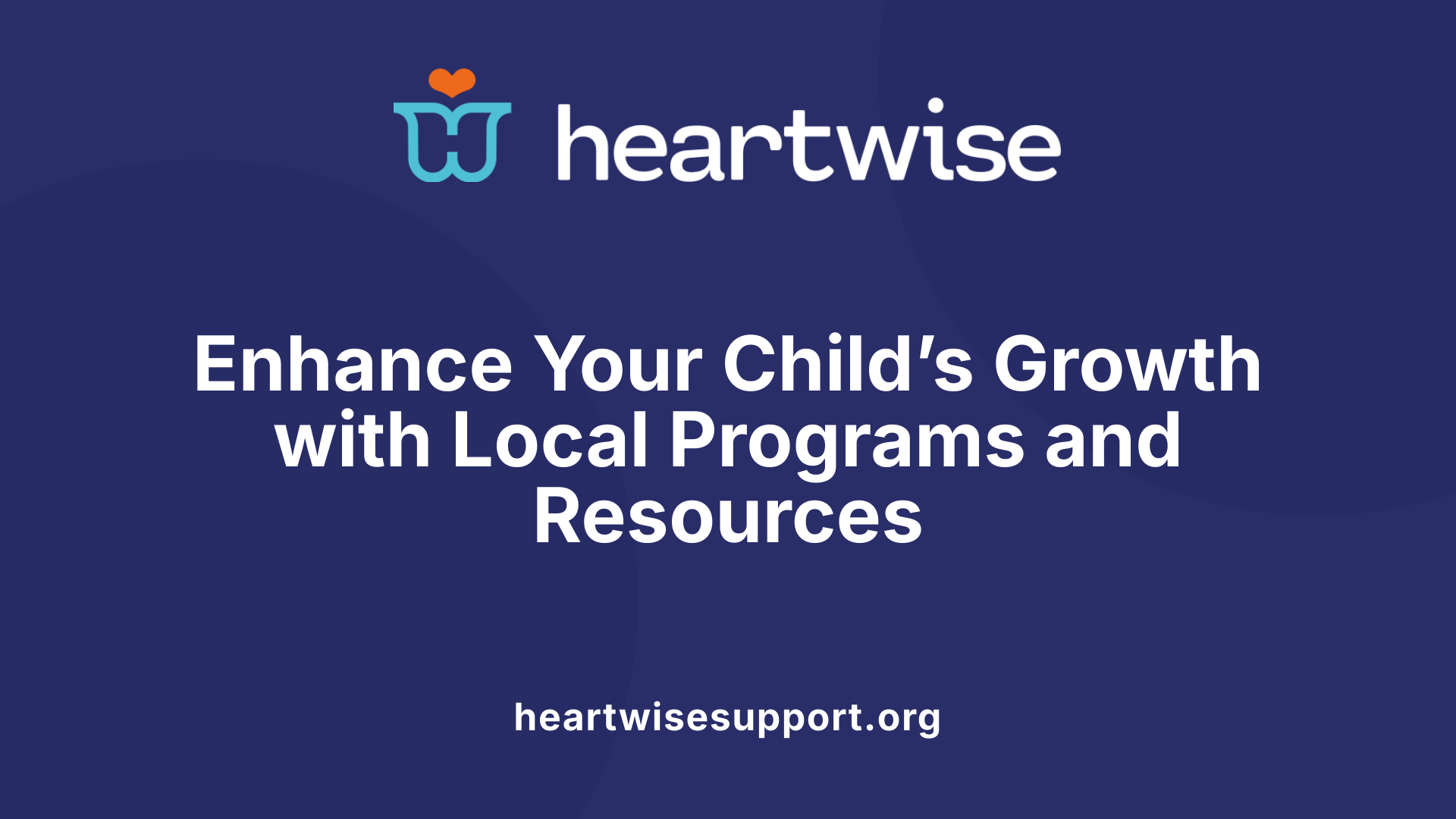 Enhance Your Child’s Growth with Local Programs and Resources