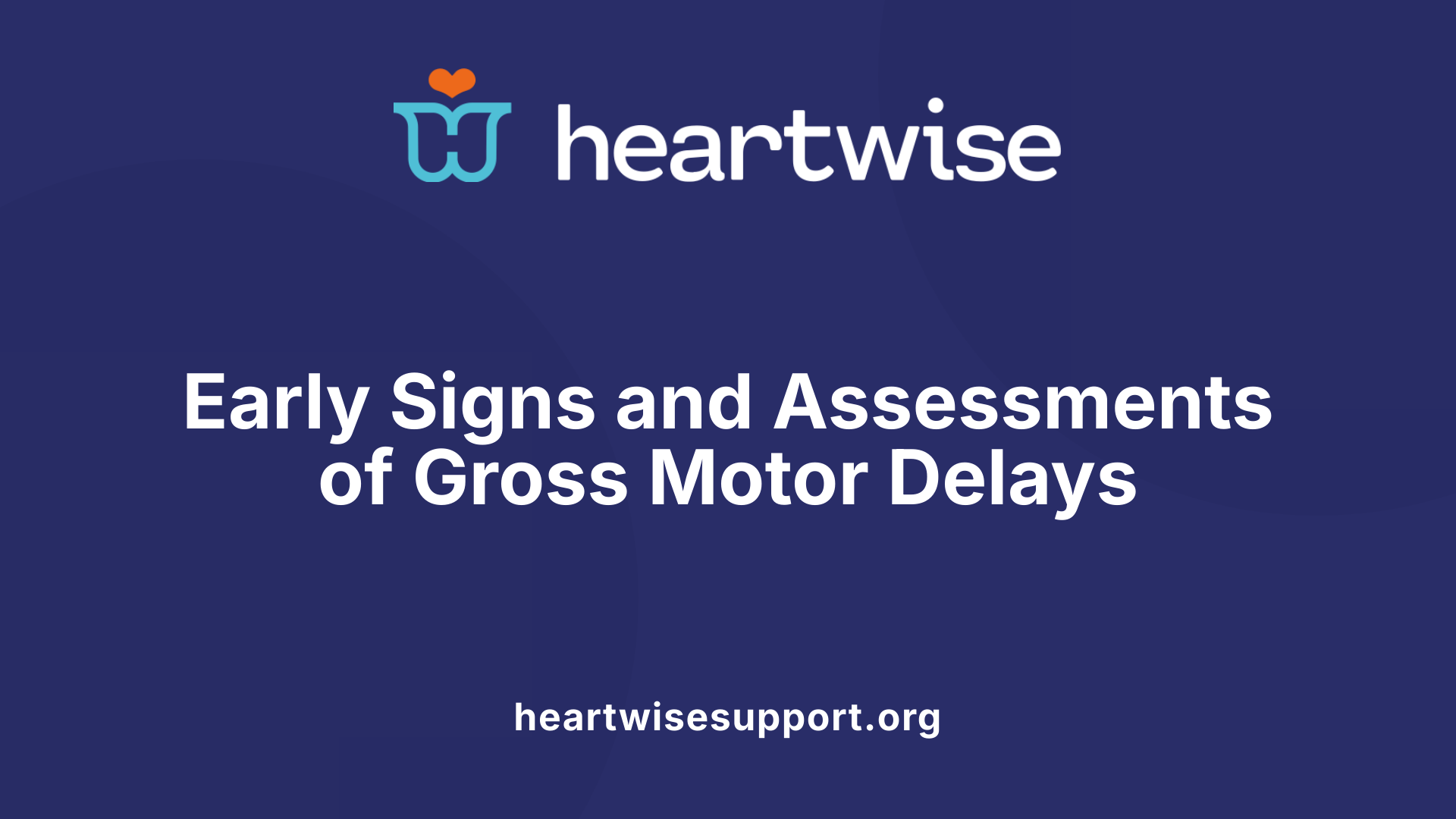Early Signs and Assessments of Gross Motor Delays