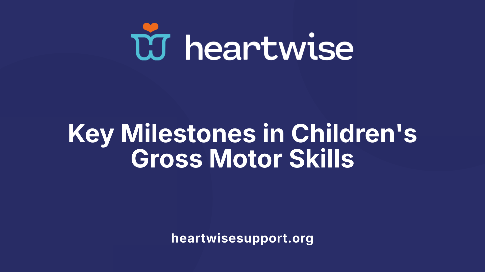 Key Milestones in Children's Gross Motor Skills