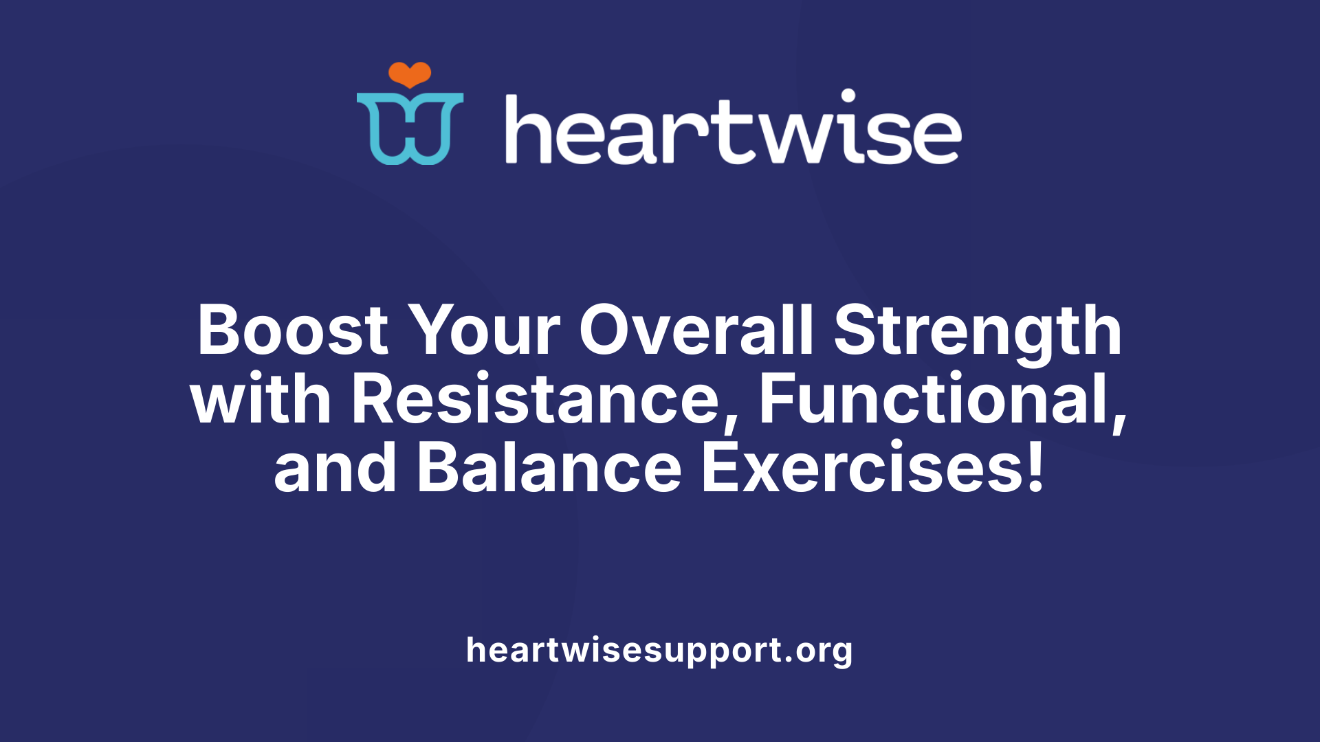 Boost Your Overall Strength with Resistance, Functional, and Balance Exercises!
