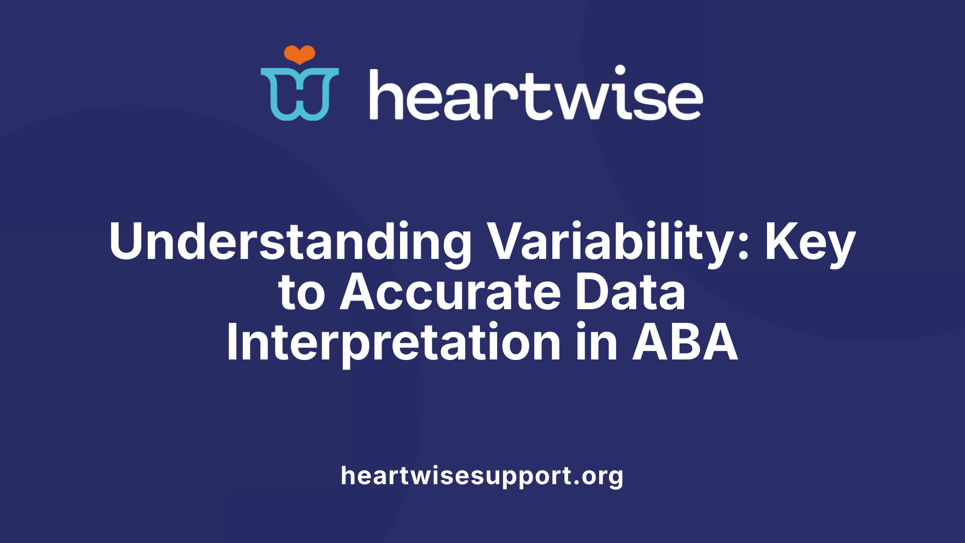 Understanding Variability: Key to Accurate Data Interpretation in ABA