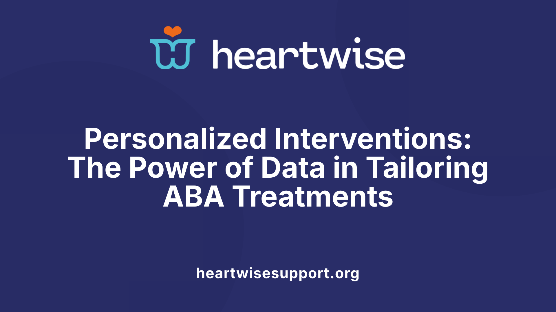 Personalized Interventions: The Power of Data in Tailoring ABA Treatments