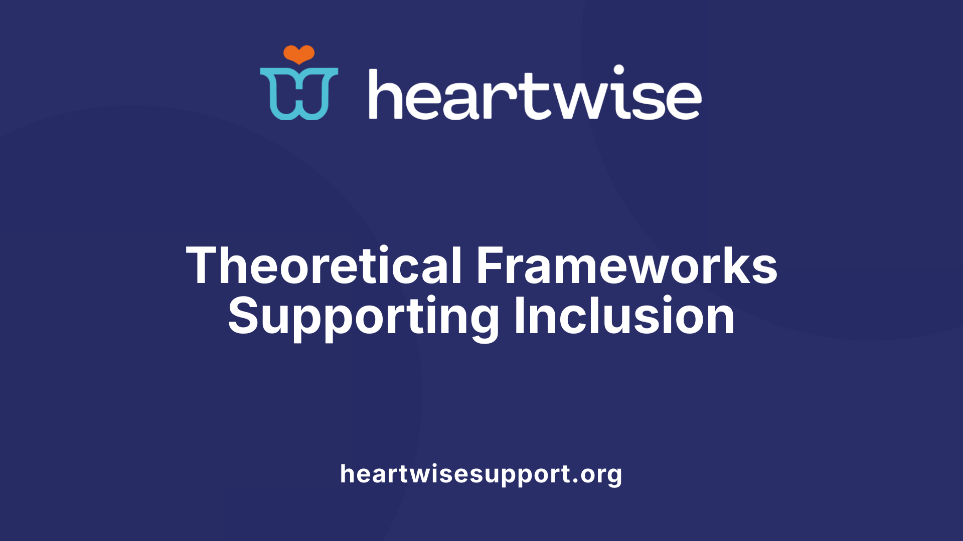 Theoretical Frameworks Supporting Inclusion