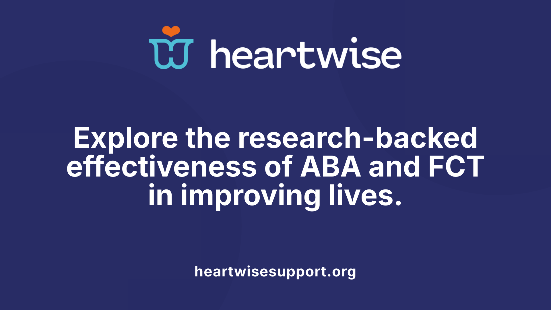 Explore the research-backed effectiveness of ABA and FCT in improving lives.