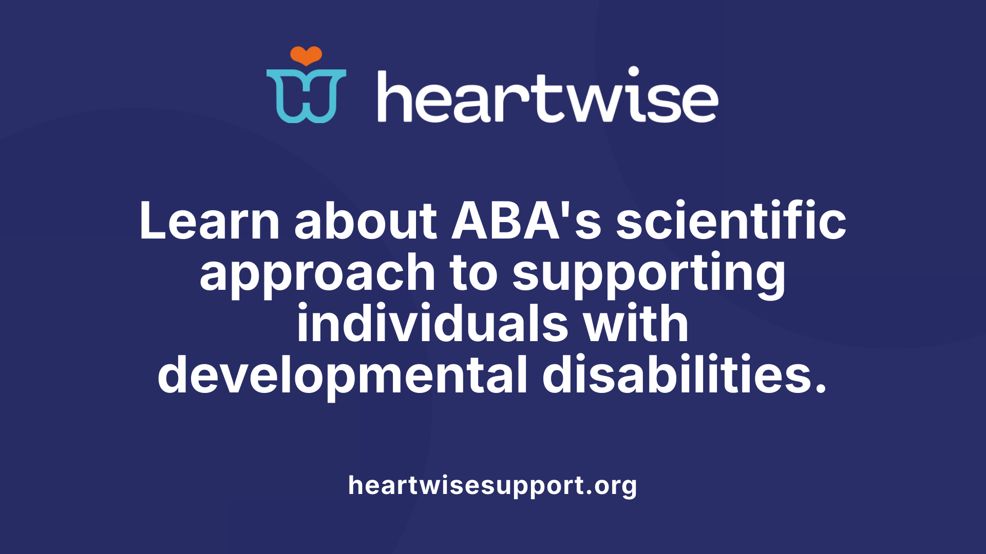 Learn about ABA's scientific approach to supporting individuals with developmental disabilities.