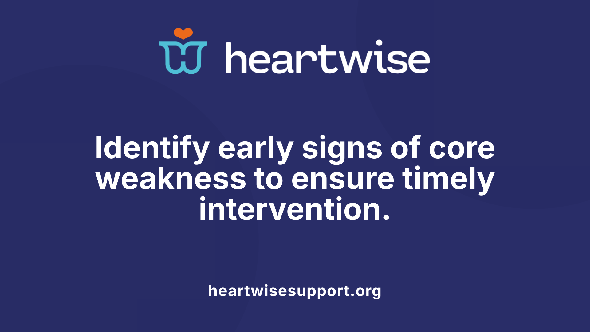 Identify early signs of core weakness to ensure timely intervention.