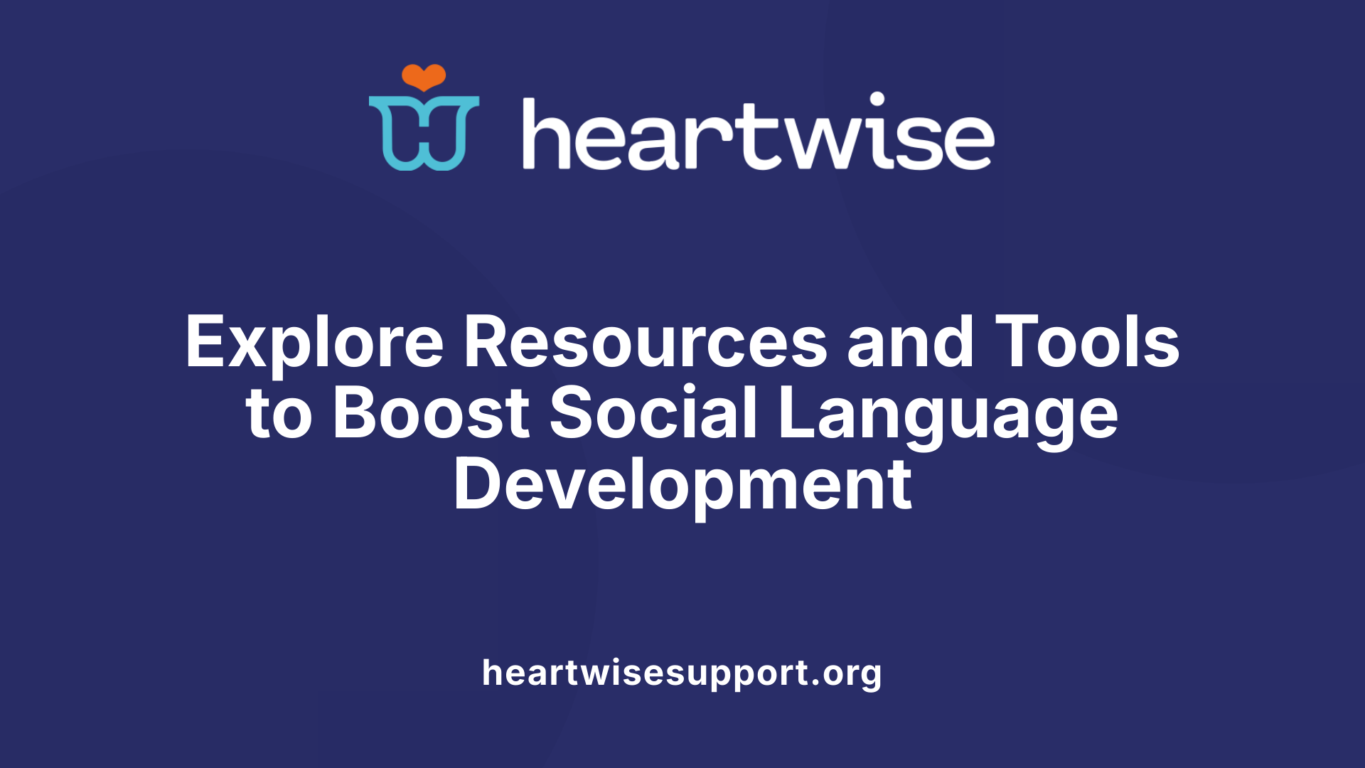 Explore Resources and Tools to Boost Social Language Development
