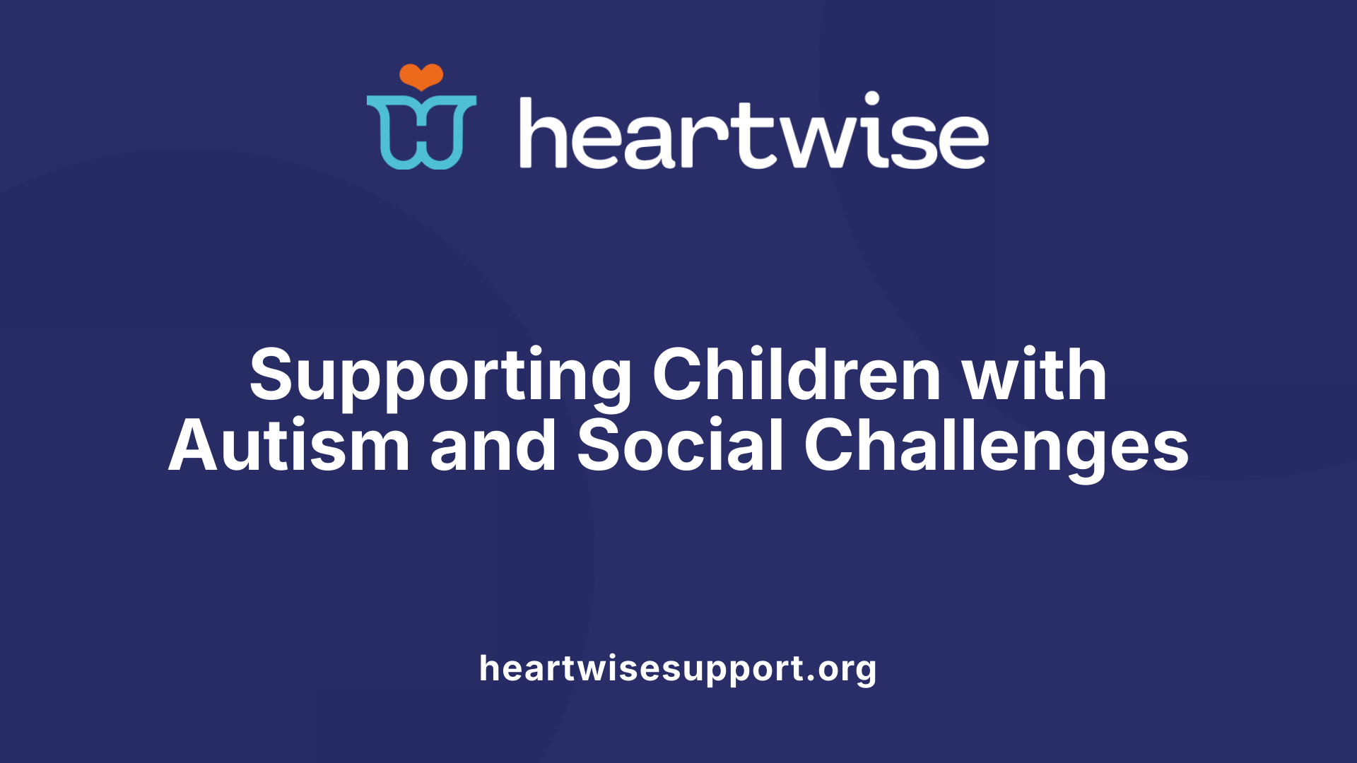 Supporting Children with Autism and Social Challenges
