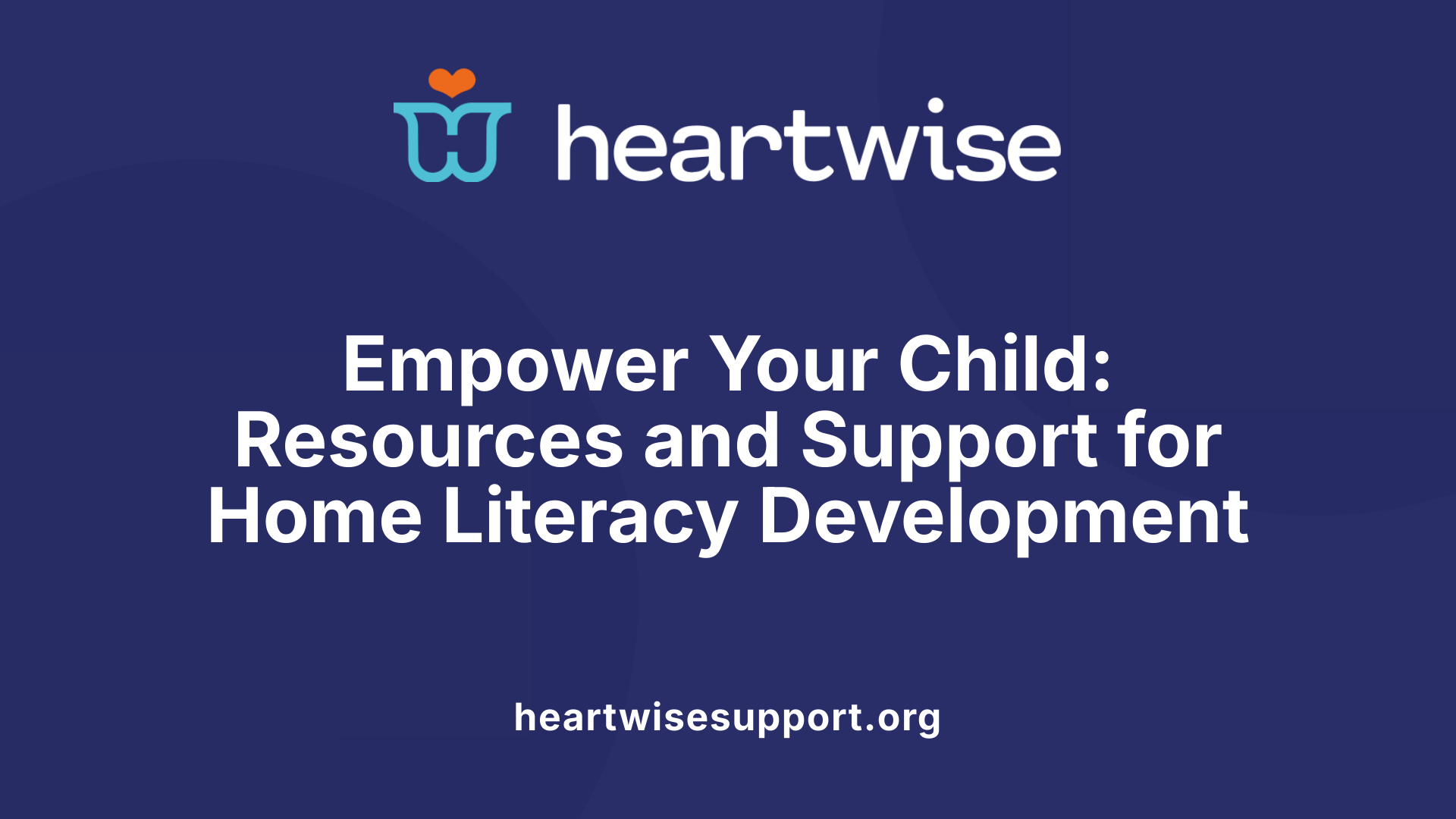 Empower Your Child: Resources and Support for Home Literacy Development