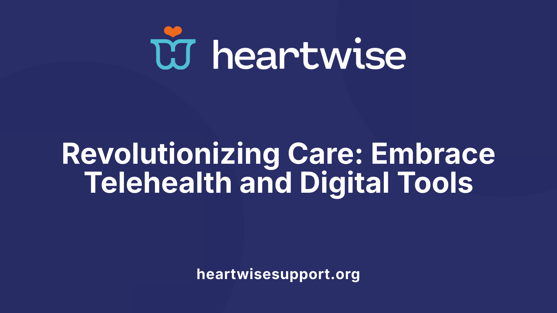 Revolutionizing Care: Embrace Telehealth and Digital Tools
