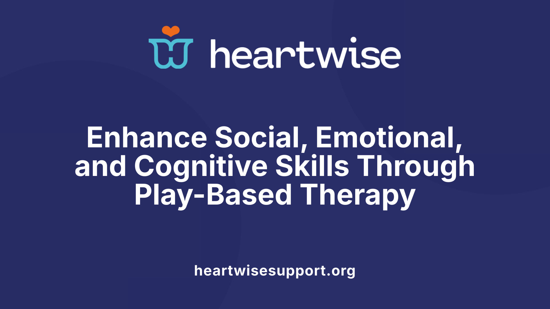 Enhance Social, Emotional, and Cognitive Skills Through Play-Based Therapy