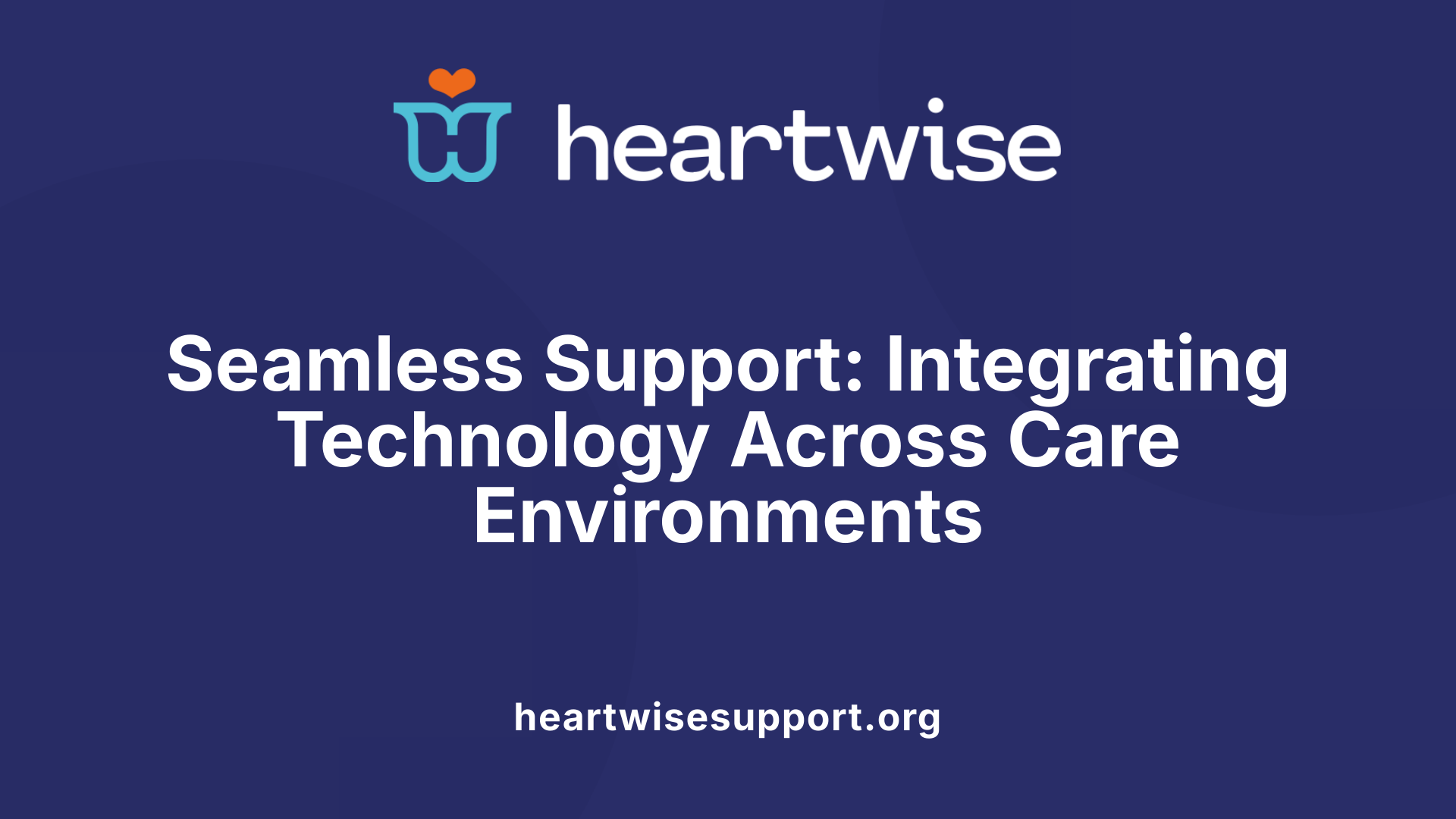 Seamless Support: Integrating Technology Across Care Environments