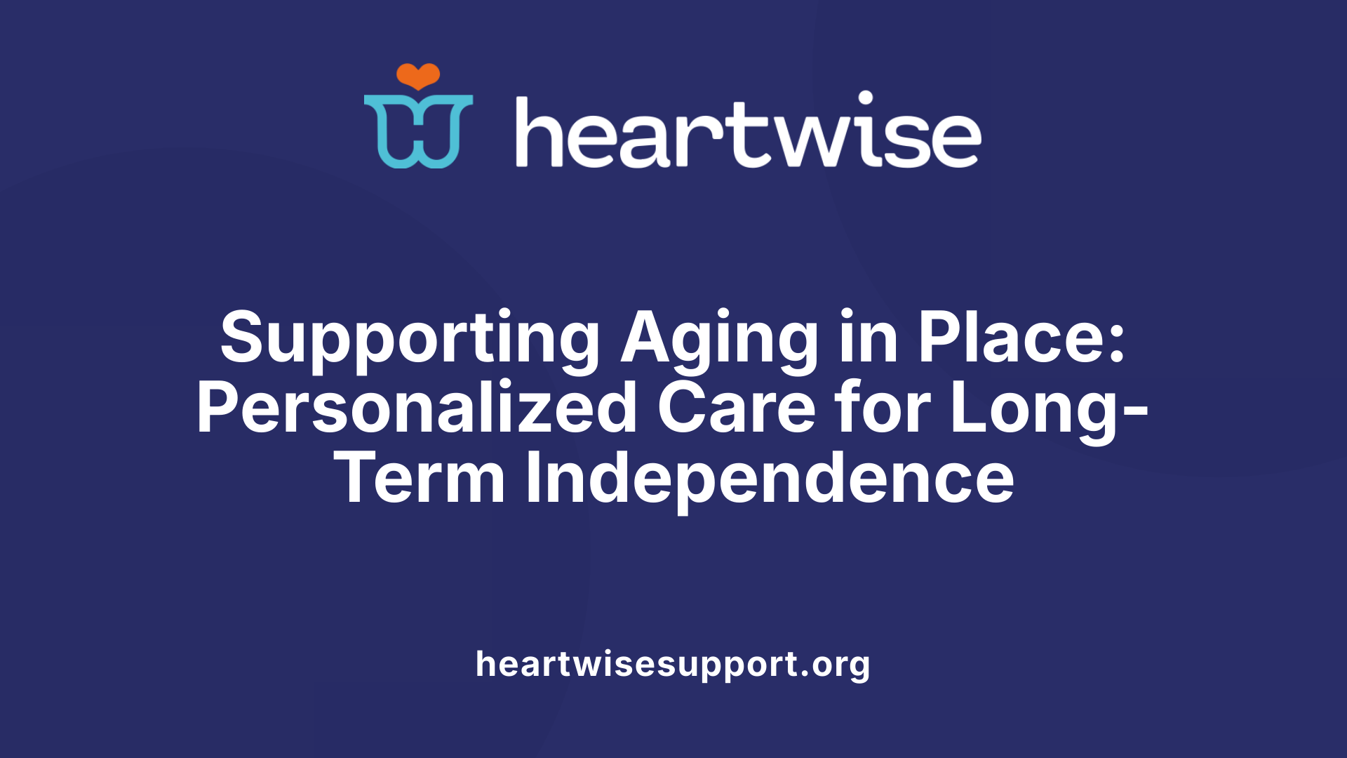 Supporting Aging in Place: Personalized Care for Long-Term Independence