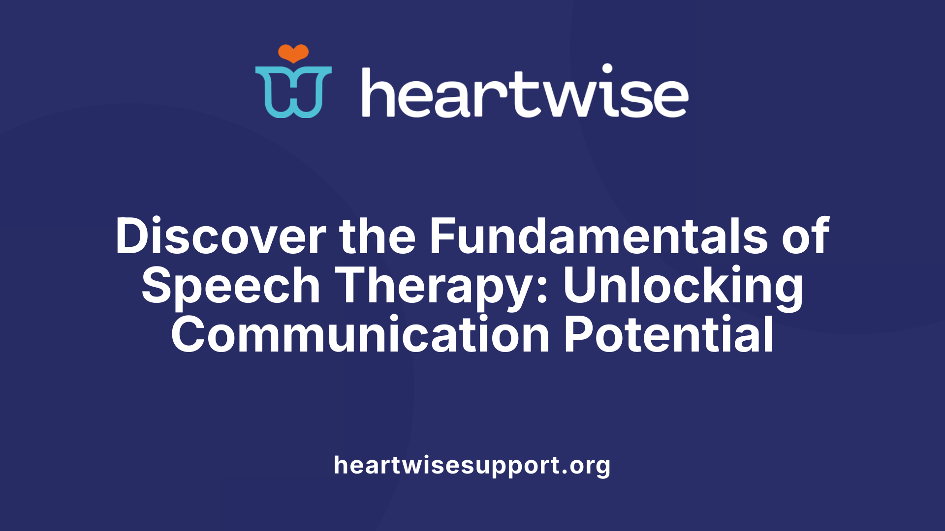 Discover the Fundamentals of Speech Therapy: Unlocking Communication Potential