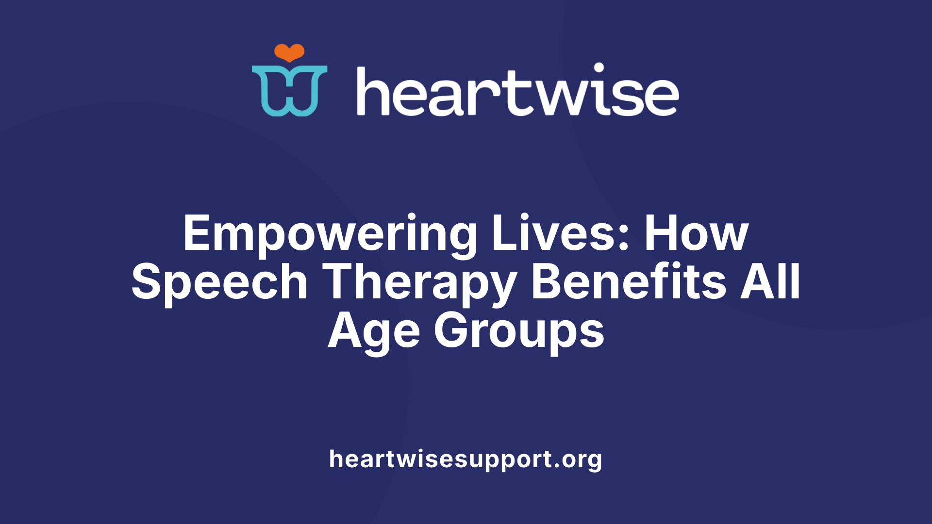 Empowering Lives: How Speech Therapy Benefits All Age Groups