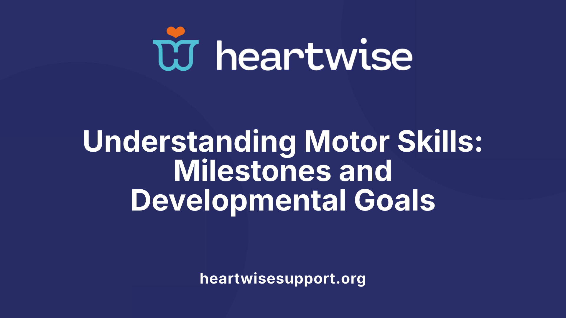 Understanding Motor Skills: Milestones and Developmental Goals