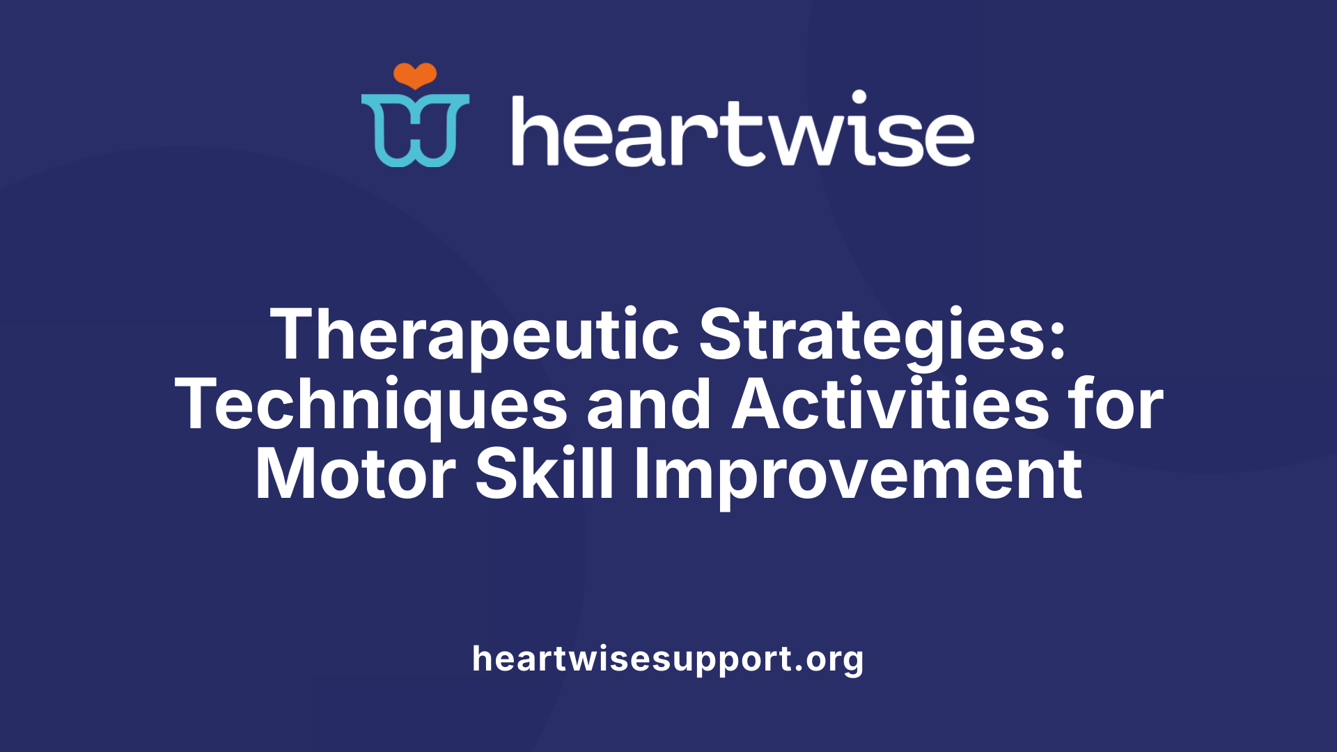 Therapeutic Strategies: Techniques and Activities for Motor Skill Improvement