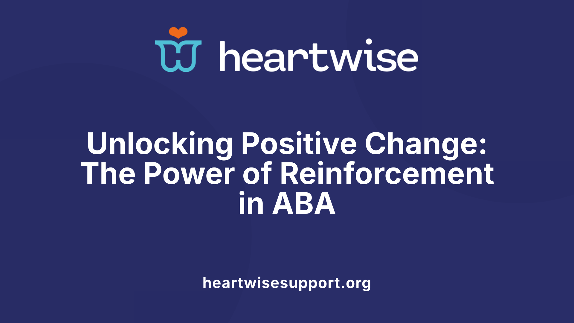 Unlocking Positive Change: The Power of Reinforcement in ABA