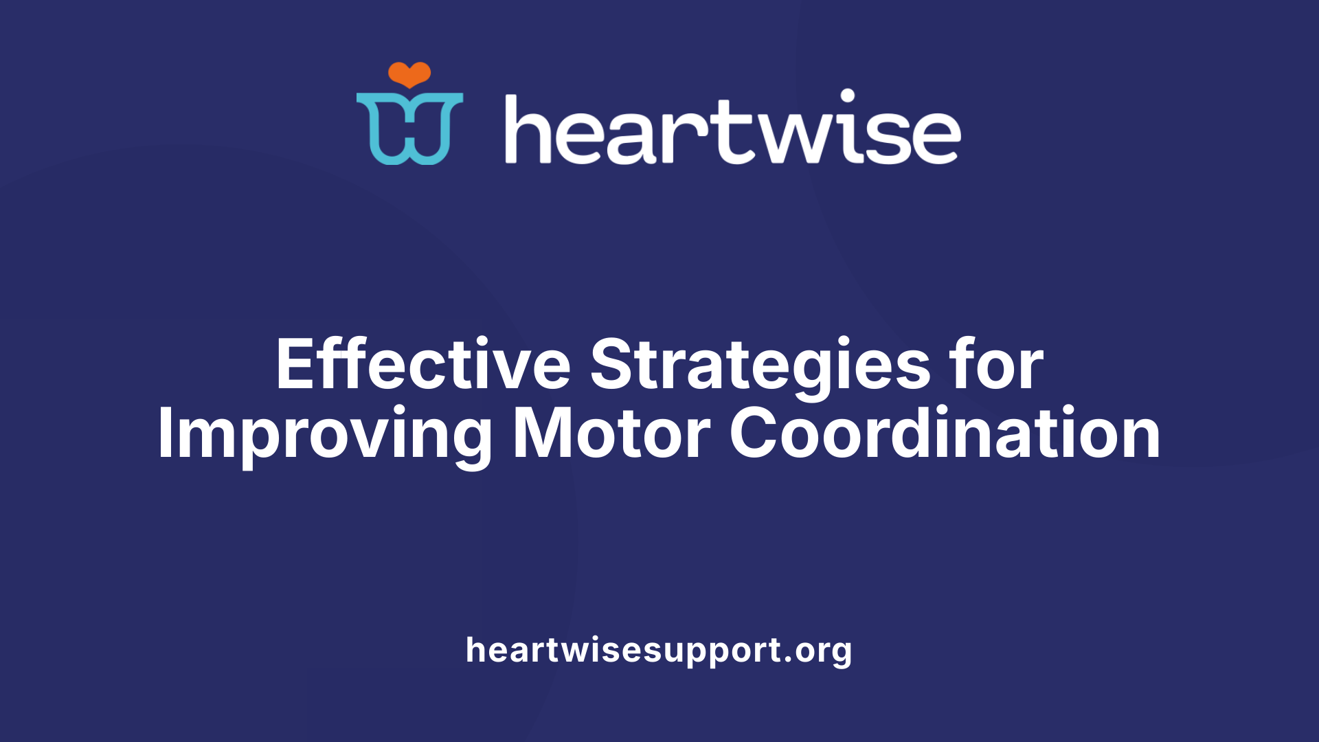 Effective Strategies for Improving Motor Coordination