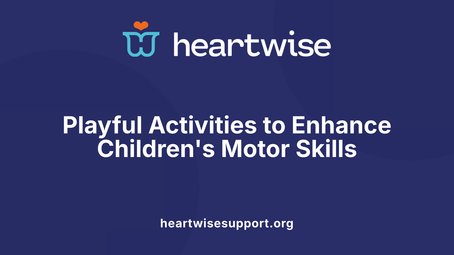 Playful Activities to Enhance Children's Motor Skills