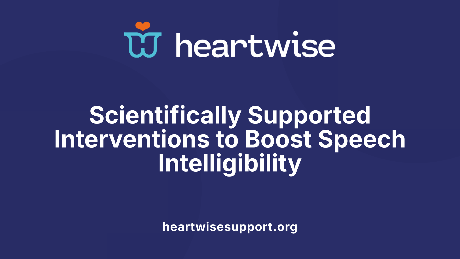 Scientifically Supported Interventions to Boost Speech Intelligibility