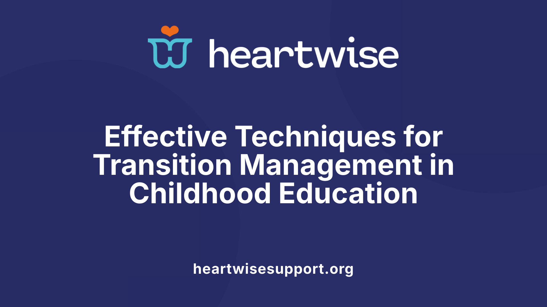 Effective Techniques for Transition Management in Childhood Education