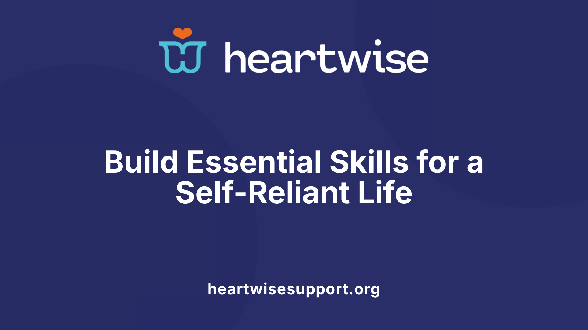 Build Essential Skills for a Self-Reliant Life