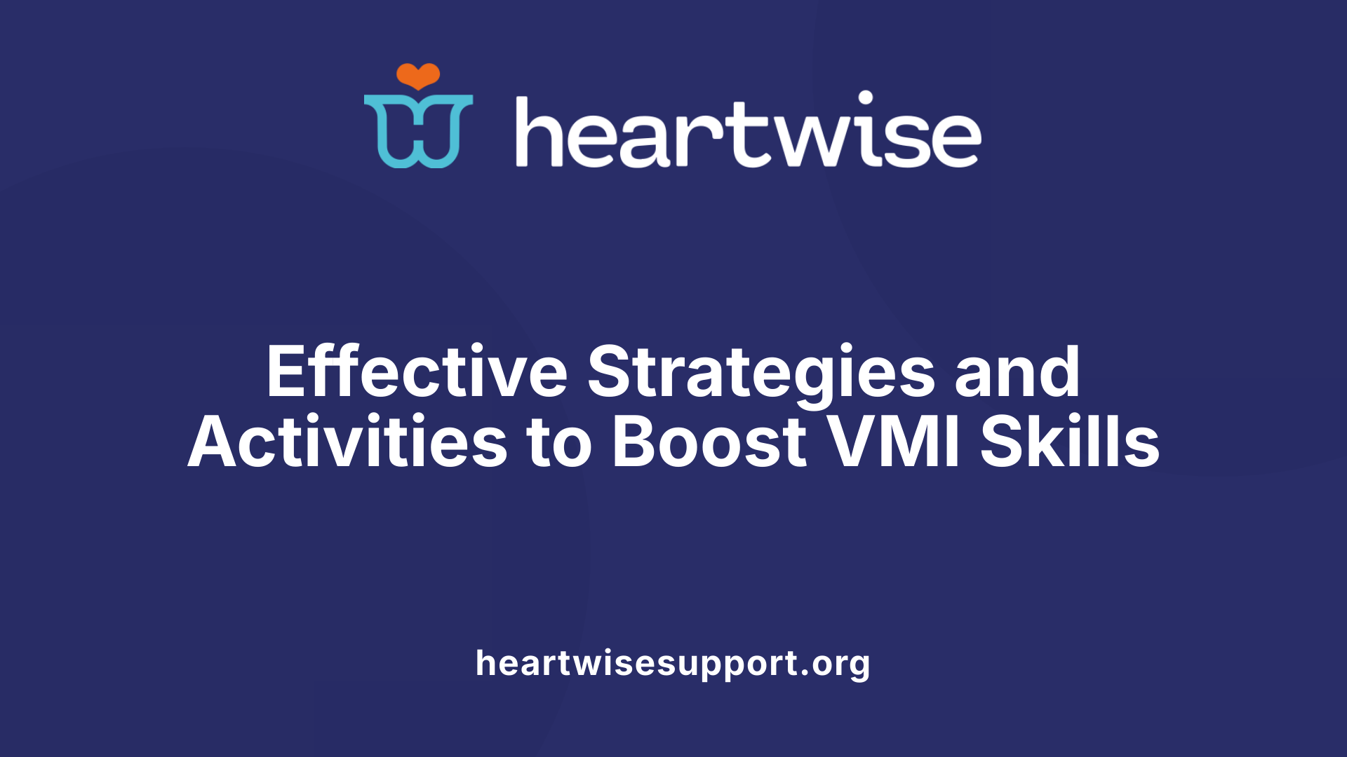 Effective Strategies and Activities to Boost VMI Skills