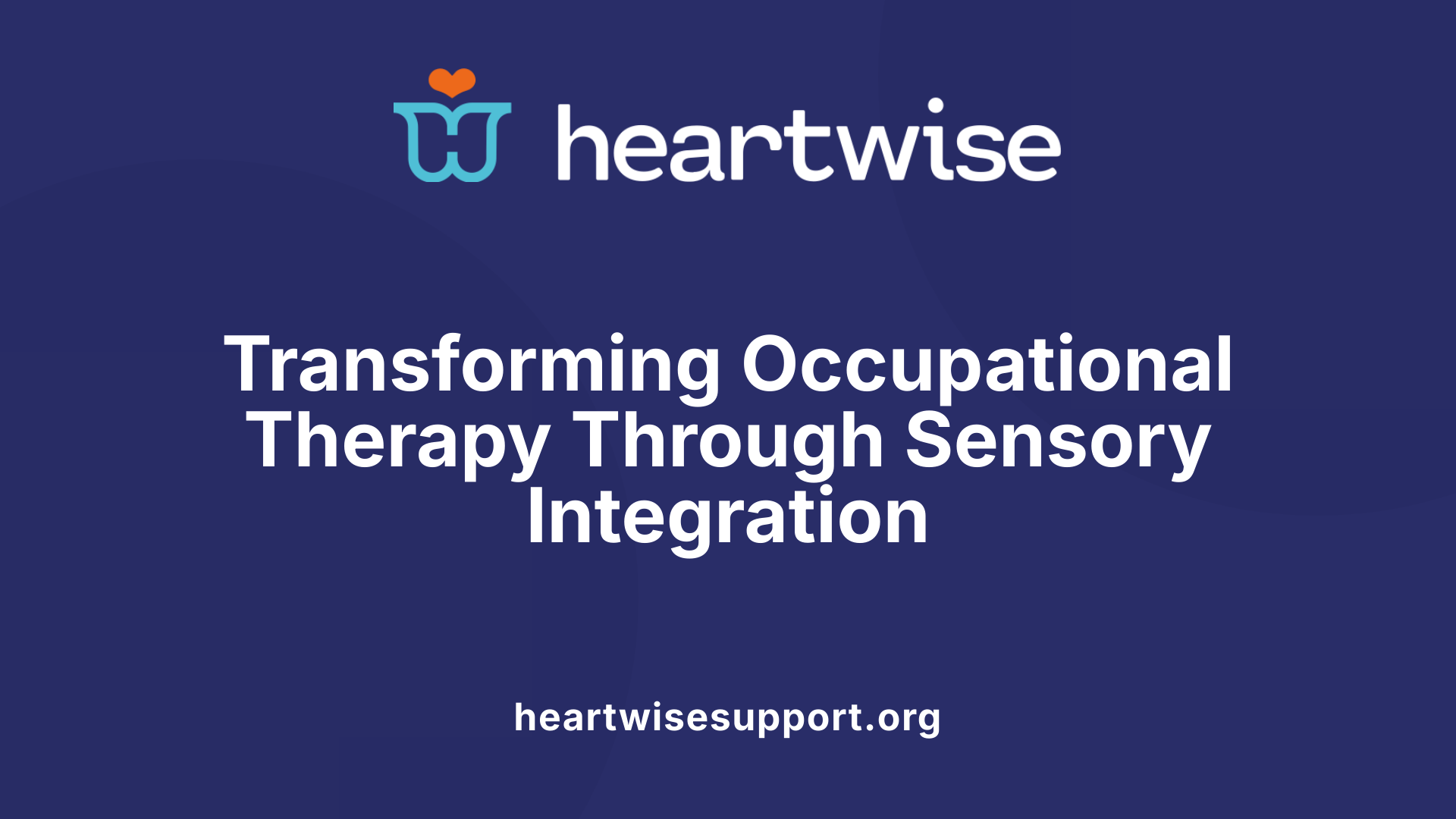 Transforming Occupational Therapy Through Sensory Integration
