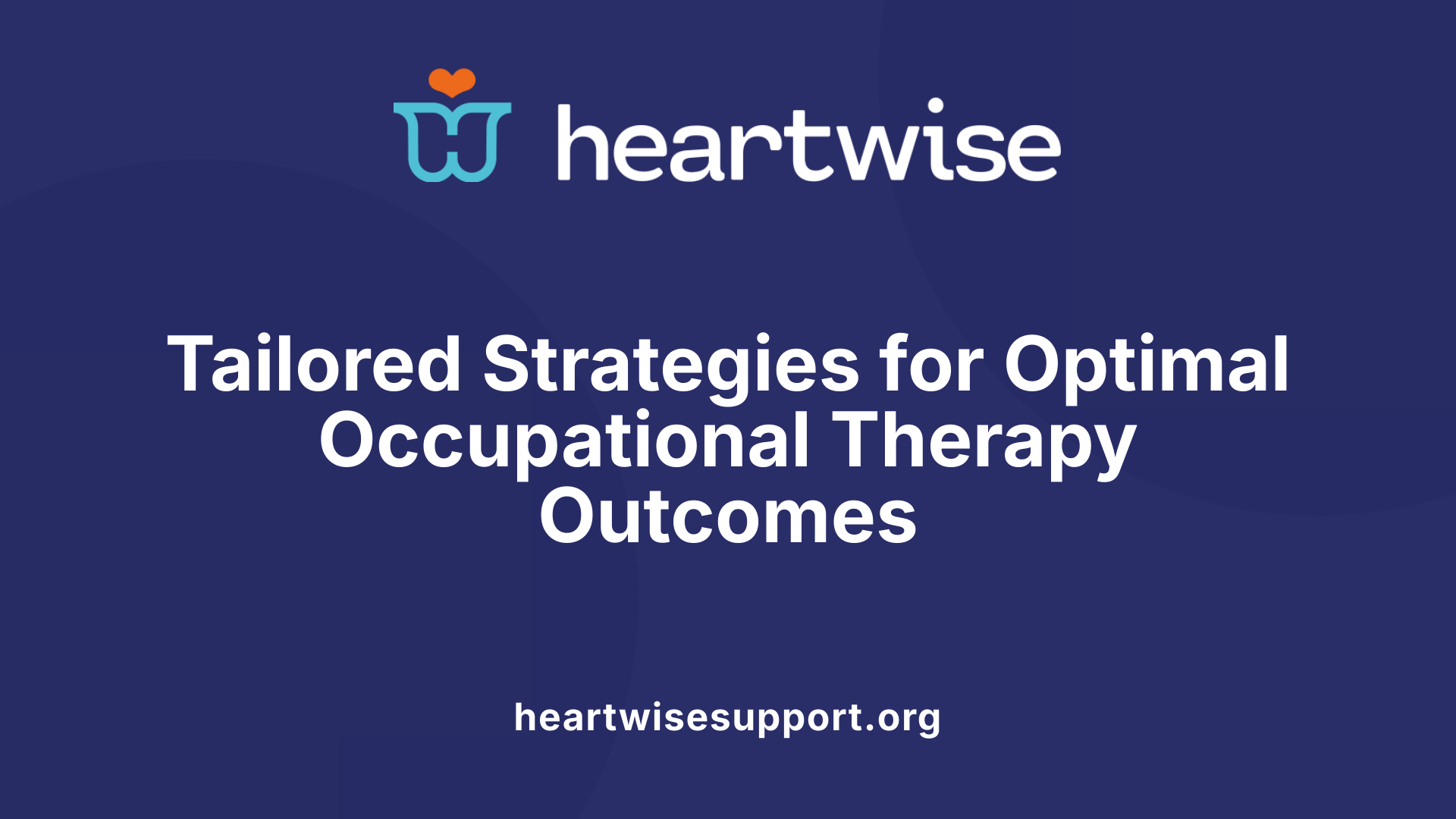 Tailored Strategies for Optimal Occupational Therapy Outcomes