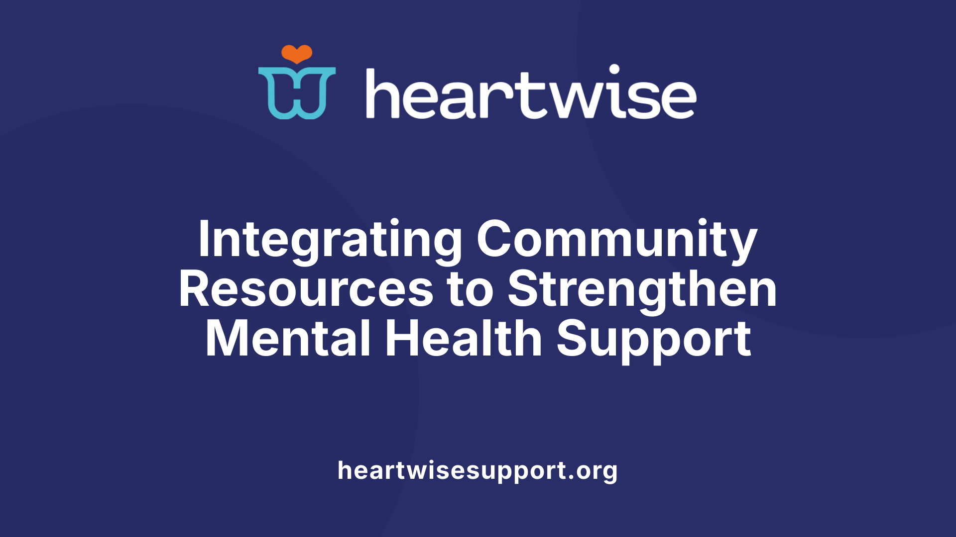 Integrating Community Resources to Strengthen Mental Health Support