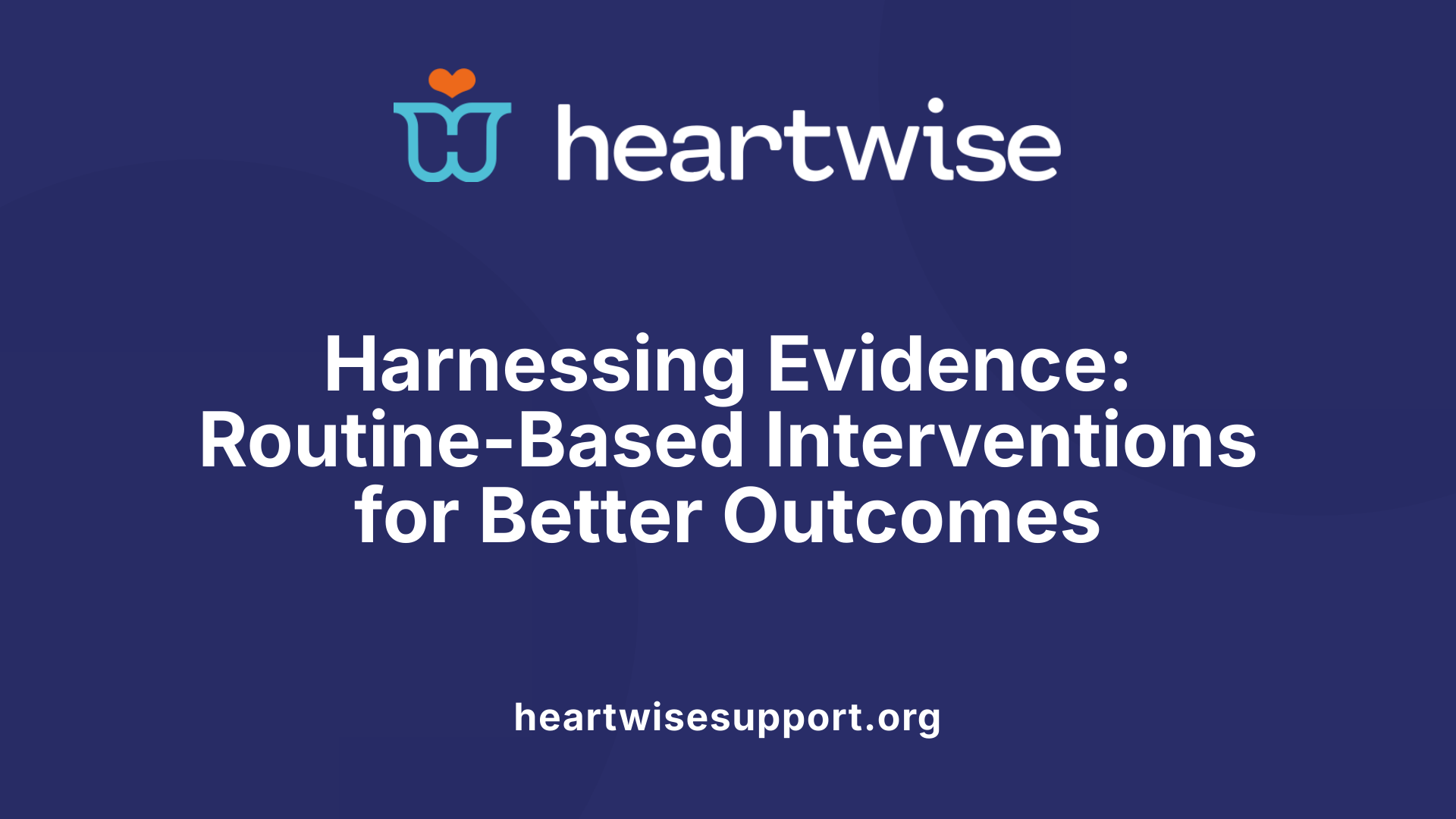 Harnessing Evidence: Routine-Based Interventions for Better Outcomes
