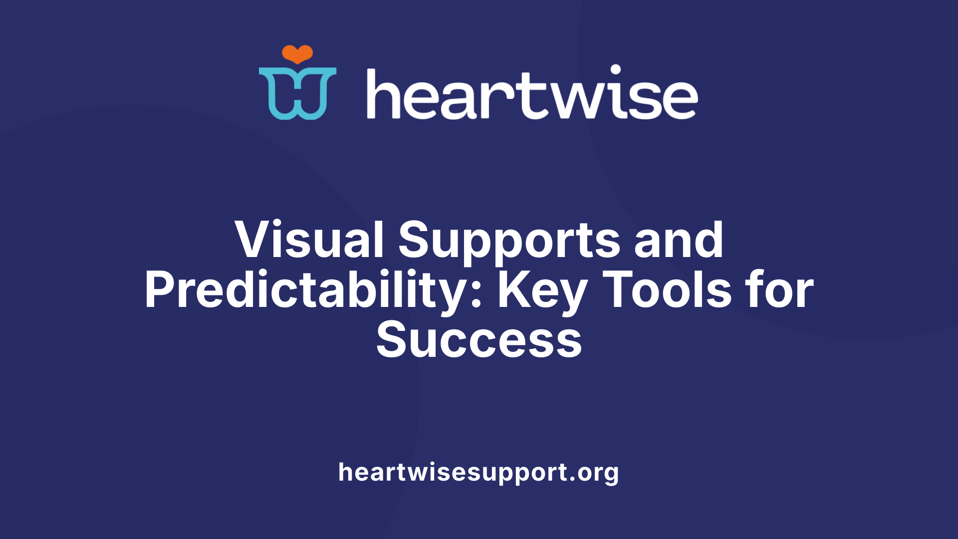 Visual Supports and Predictability: Key Tools for Success