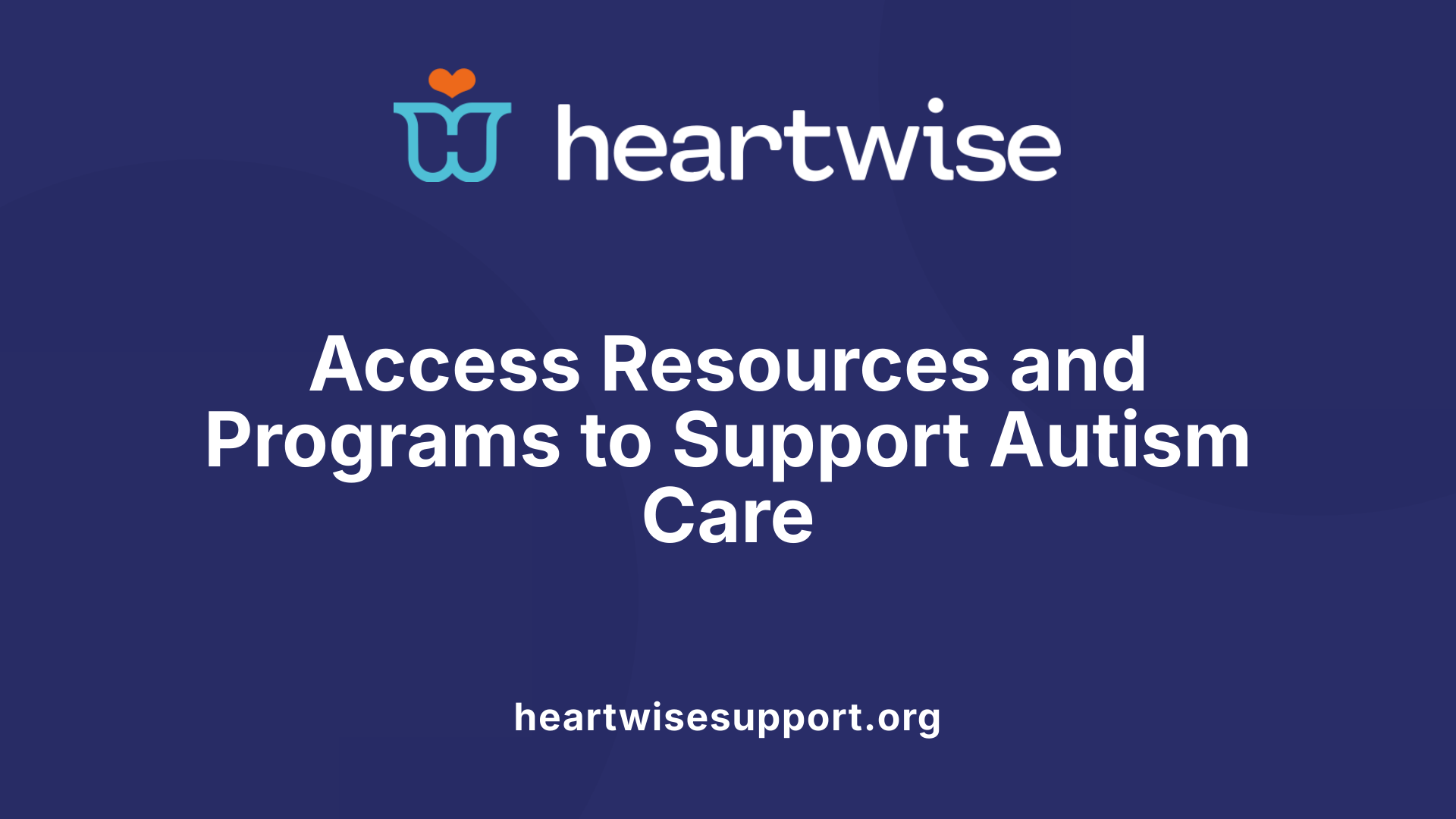 Access Resources and Programs to Support Autism Care