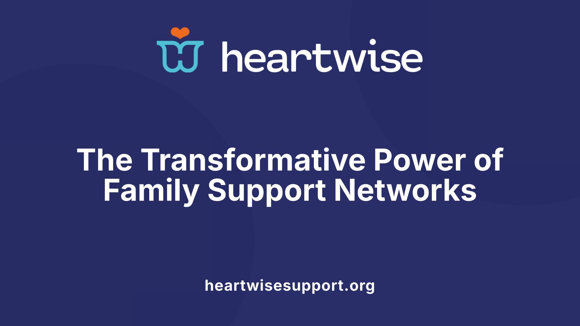 The Transformative Power of Family Support Networks