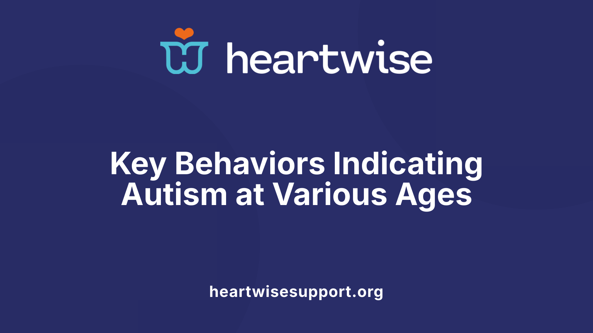 Key Behaviors Indicating Autism at Various Ages