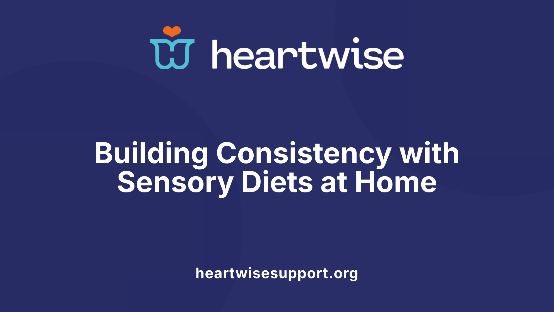 Building Consistency with Sensory Diets at Home