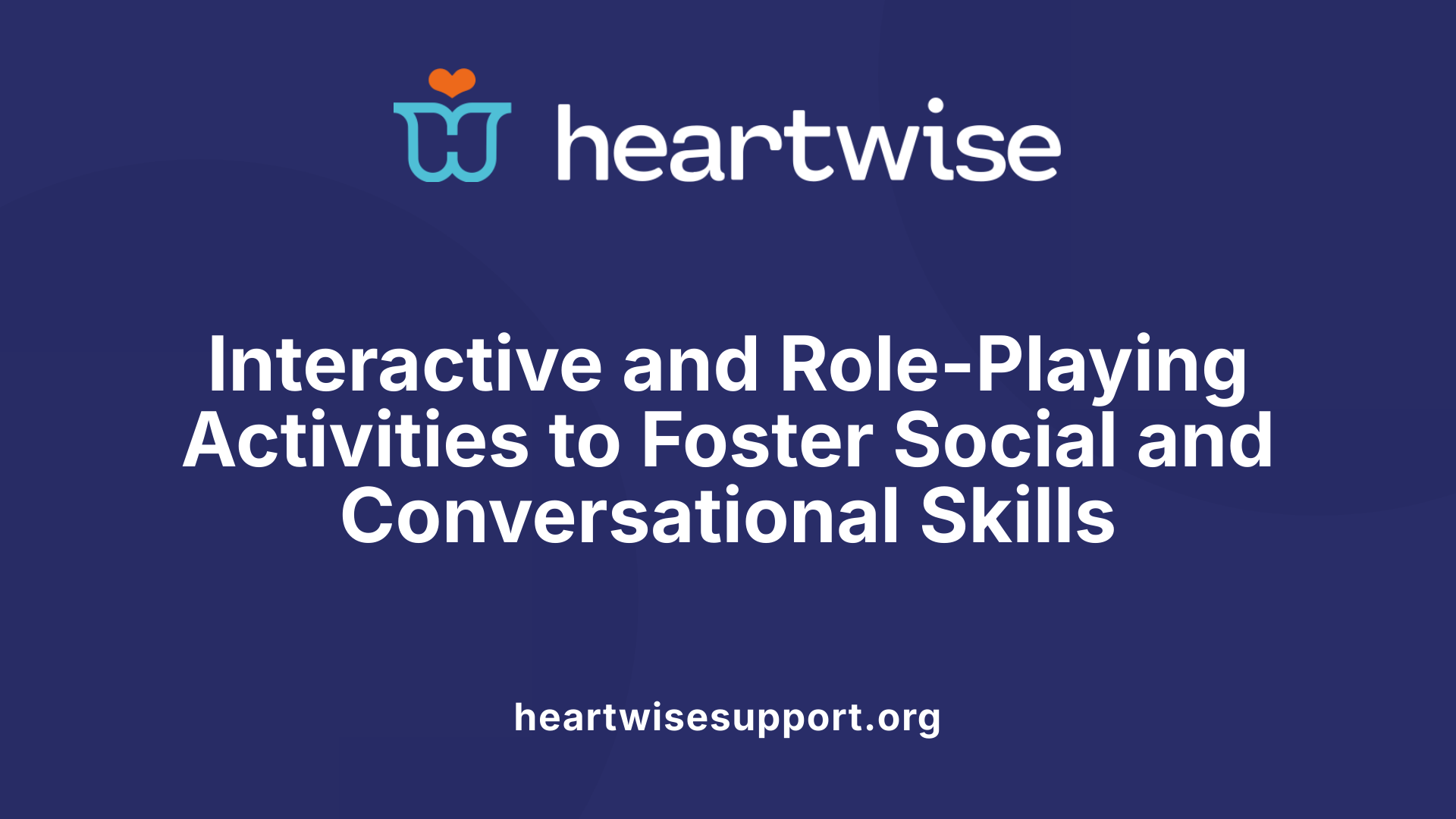 Interactive and Role-Playing Activities to Foster Social and Conversational Skills