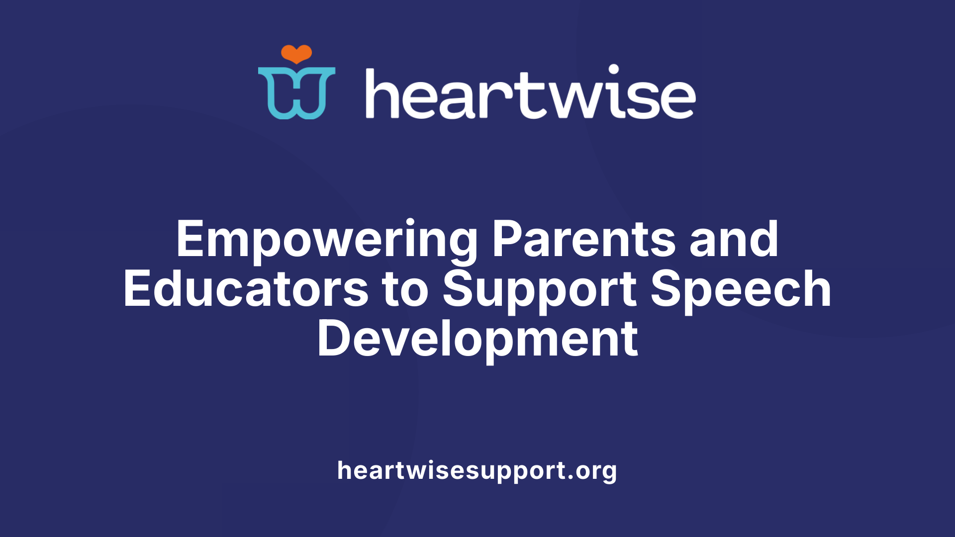 Empowering Parents and Educators to Support Speech Development
