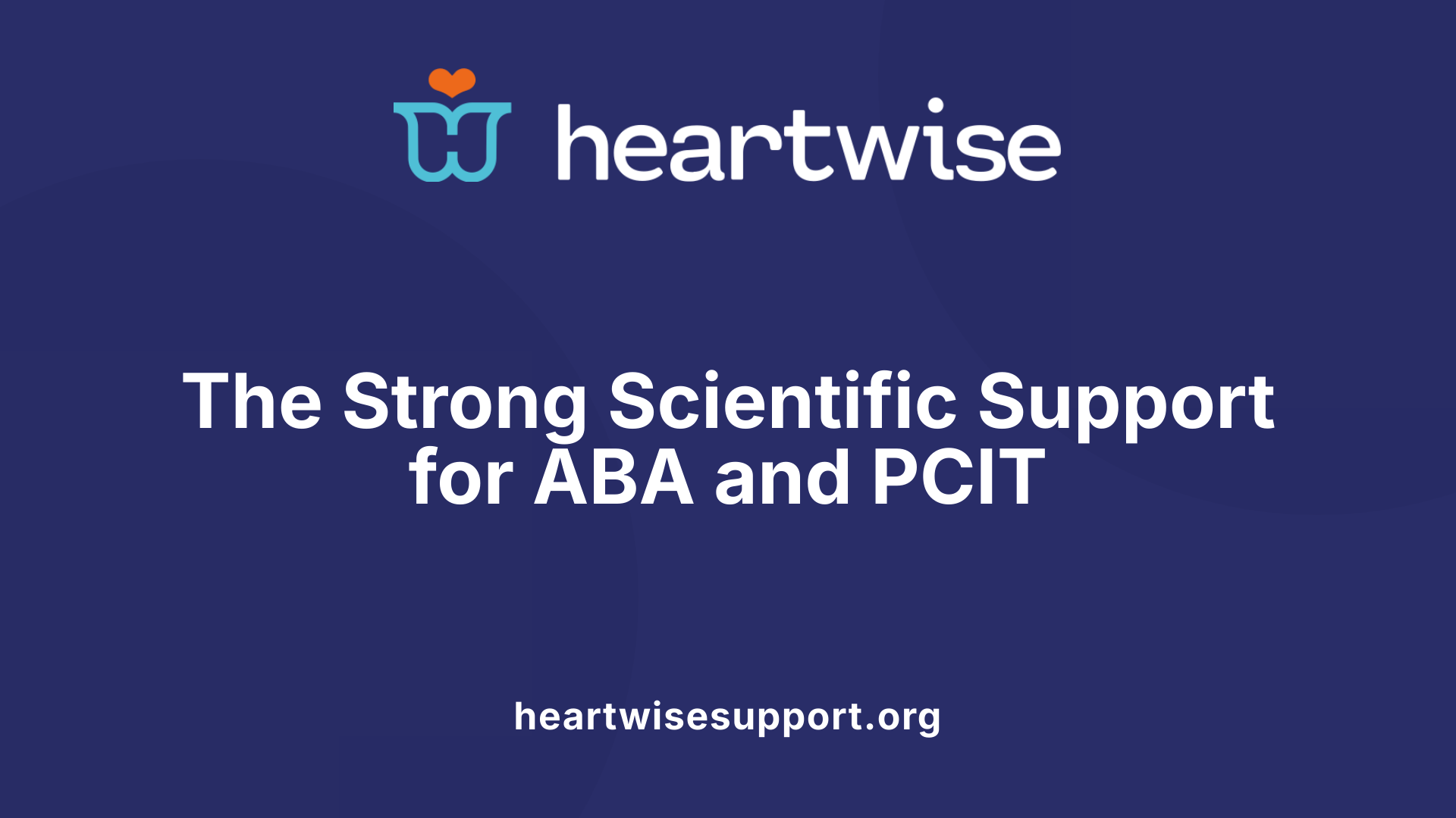 The Strong Scientific Support for ABA and PCIT