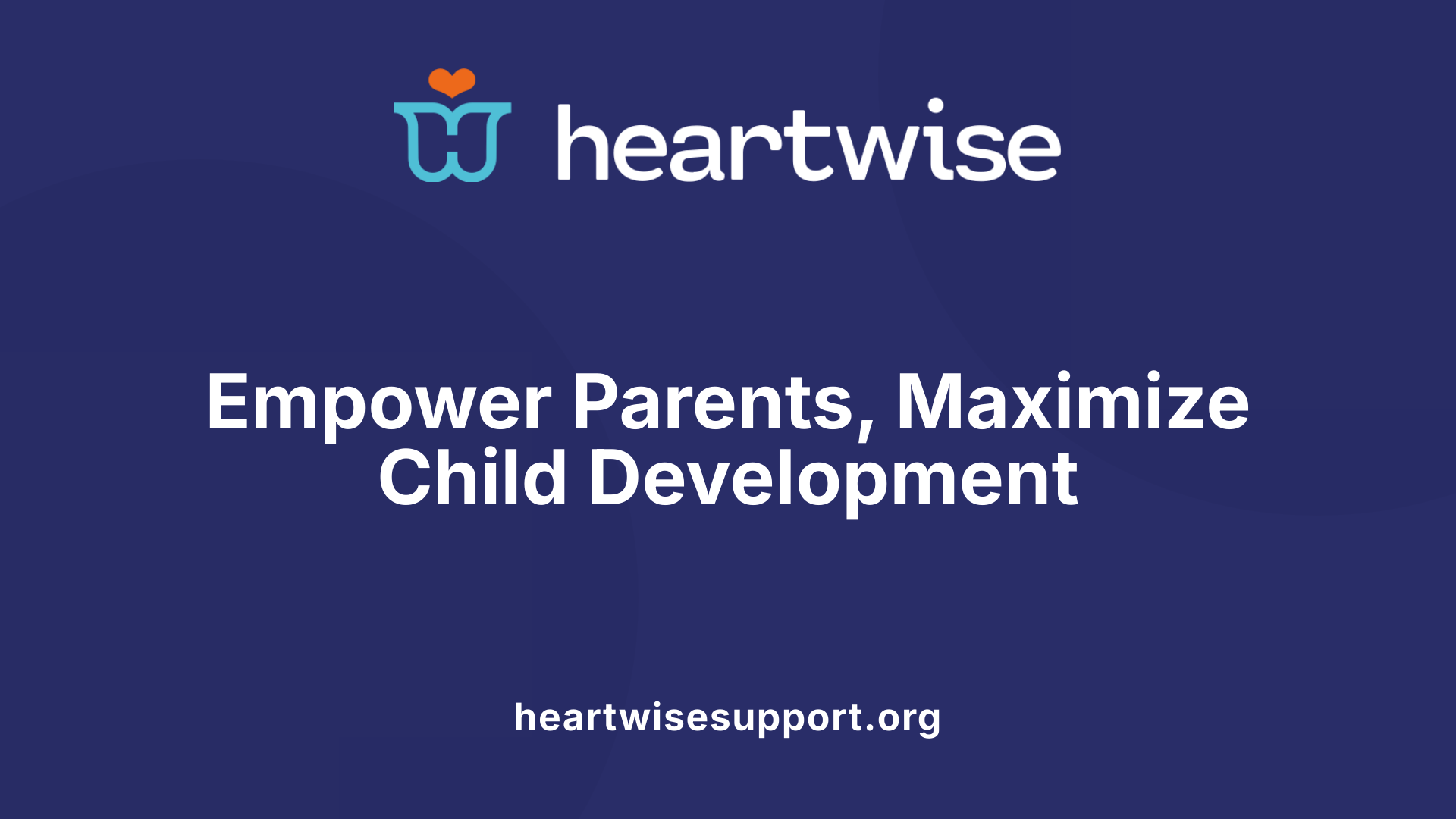 Empower Parents, Maximize Child Development