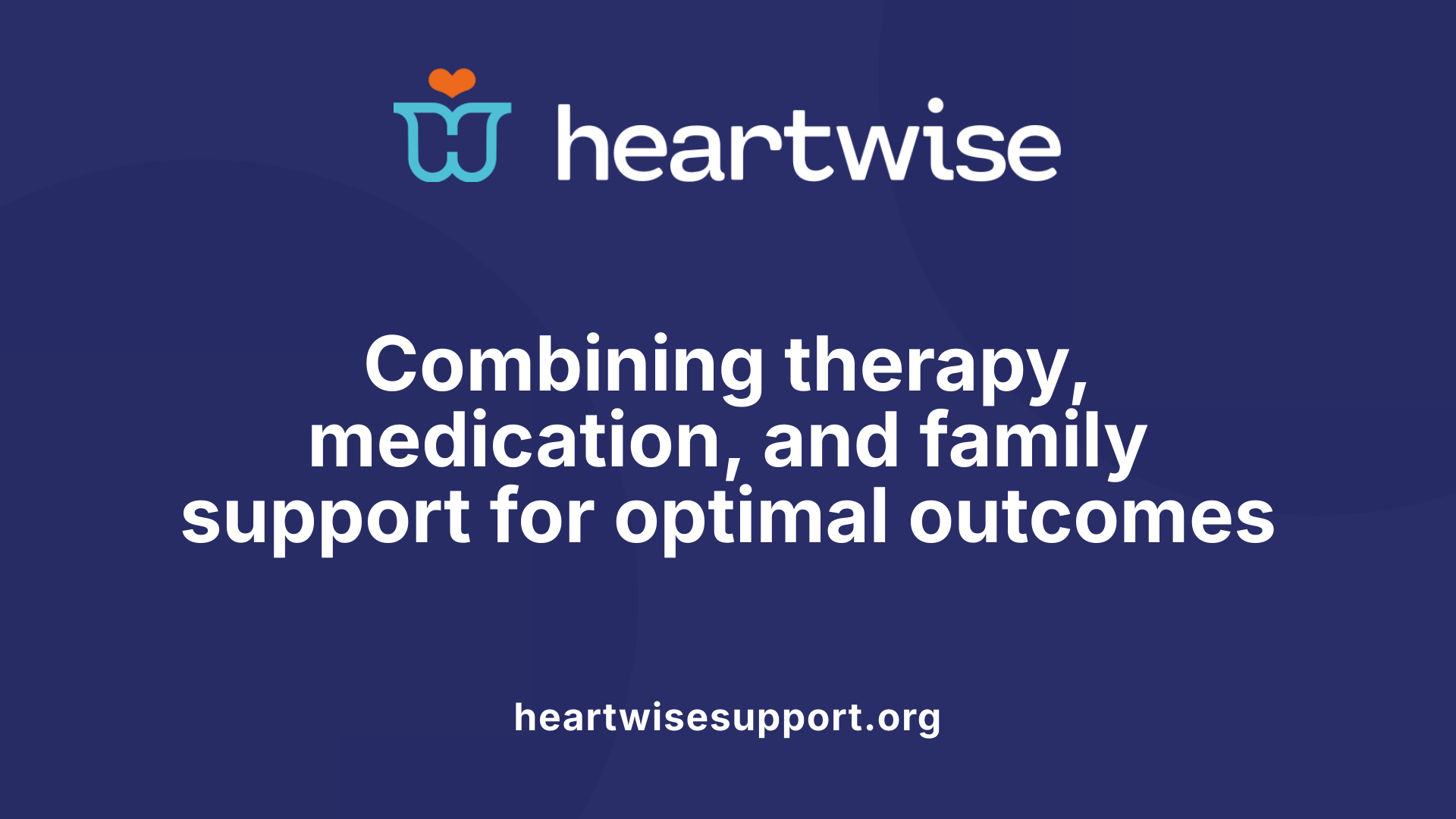Combining therapy, medication, and family support for optimal outcomes