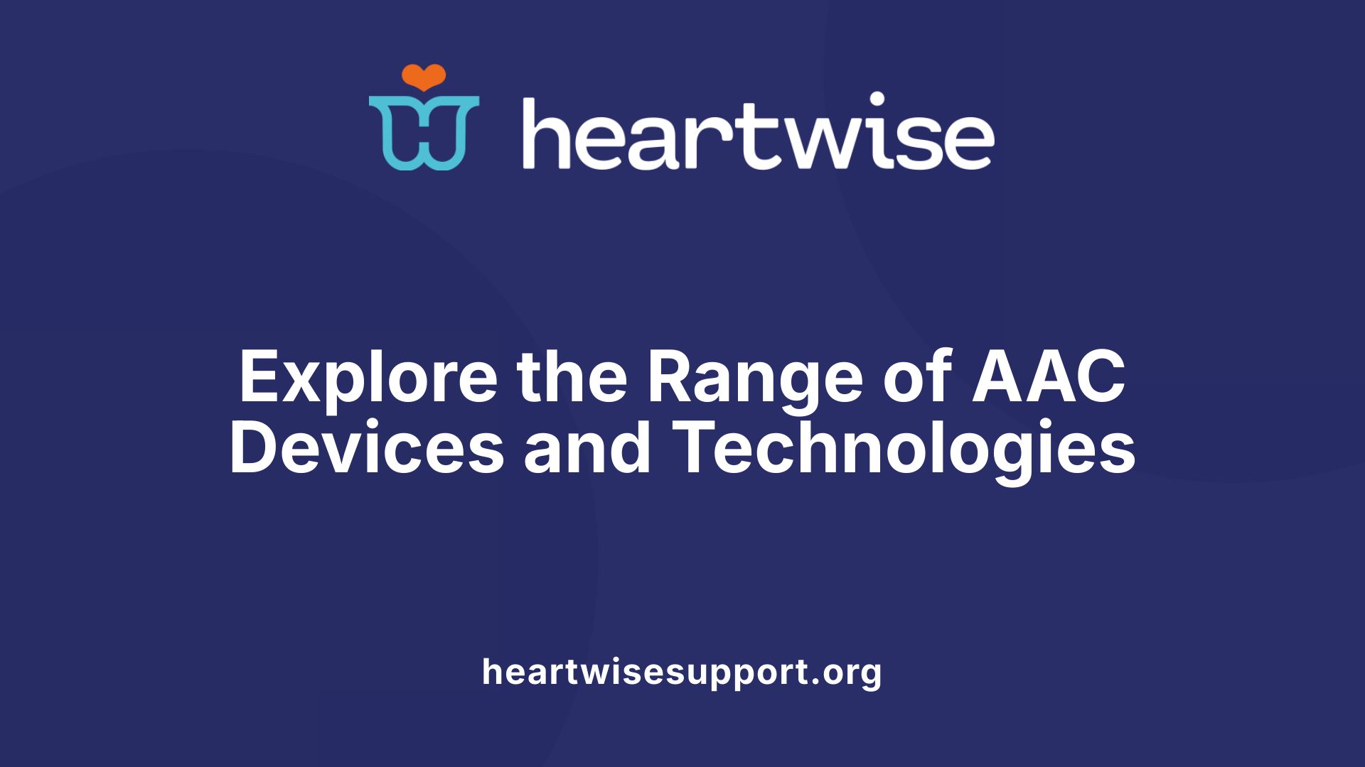 Explore the Range of AAC Devices and Technologies