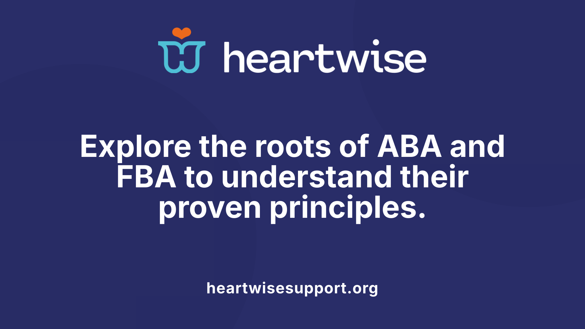 Explore the roots of ABA and FBA to understand their proven principles.